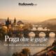 Praga, guida essenziale alla città delle guglie tra ponti, birrerie e quartieri creativi